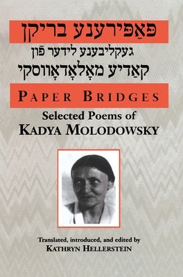 Paper Bridges: Selected Poems of Kadya Molodowsky by Molodowsky, Kadya