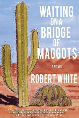 Waiting on a Bridge of Maggots by Zingaro, D.