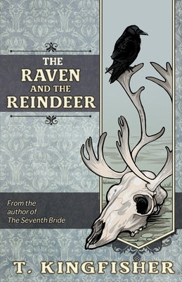 The Raven & The Reindeer by Kingfisher, T.