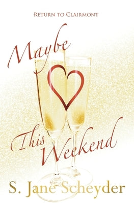 Maybe This Weekend by Scheyder, S. Jane