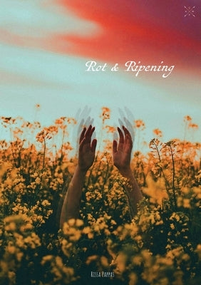 Rot & Ripening by Pappas, Rissa