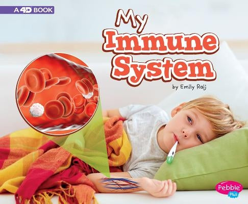 My Immune System: A 4D Book by Raij, Emily