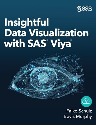 Insightful Data Visualization with SAS Viya by Schulz, Falko