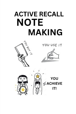 Active Recall Note Making: Active Recall, Note-taking Notebook, Study Planner, Mind Mapping, Topper's notebook, stationary, Revision notebook by A. L. G.