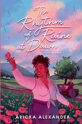 The Rhythm of Raine at Dawn: A Black Sapphic Romance by Alexander, Aricka