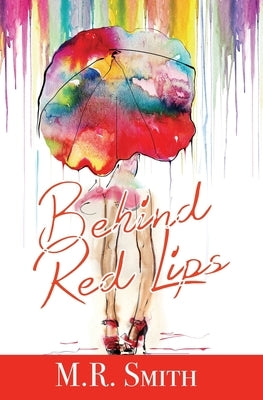 Behind Red Lips by Smith, M. R.