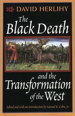 The Black Death and the Transformation of the West by Herlihy, David