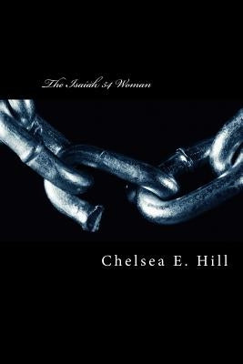 The Isaiah 54 Woman: Finding the Warrior Within Yourself by Hill, Chelsea E.