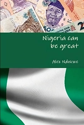 Our nation can be great by Ndukwe, Alex