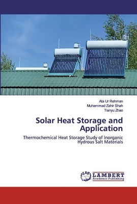 Solar Heat Storage and Application by Rehman, Ata Ur