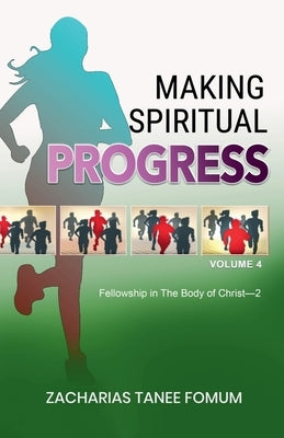 Making Spiritual Progress (Volume Four) by Fomum, Zacharias Tanee