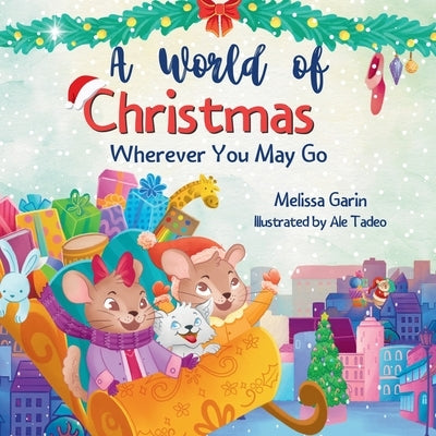 A World of Christmas, Wherever You May Go: A Heartwarming Christmas Story for Kids Away from Home, Whether Traveling, Visiting Family or Living Abroad by Garin, Melissa