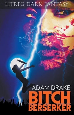 Bitch Berserker: LitRPG Dark Fantasy by Drake, Adam