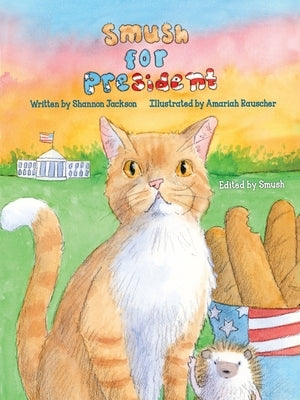 Smush For President by Jackson, Shannon