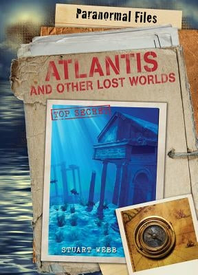 Atlantis and Other Lost Worlds by Webb, Stuart
