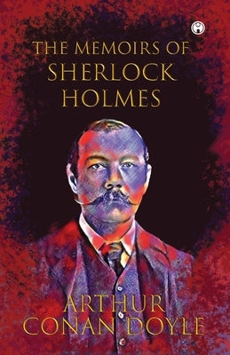 The Memoirs of Sherlock Holmes by Doyle, Arthur Conan