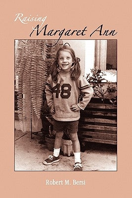 Raising Margaret Ann by Bersi, Robert M.