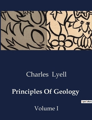 Principles Of Geology: Volume I by Lyell, Charles
