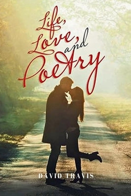 Life Love and Poetry by Travis, David