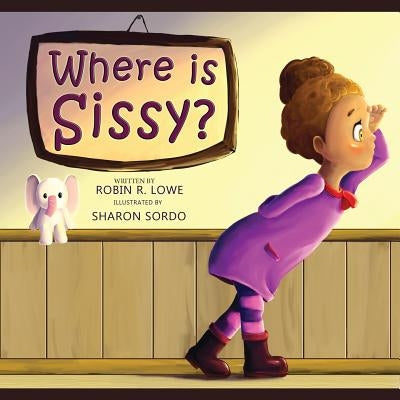 Where is Sissy? by Lowe, Robin R.