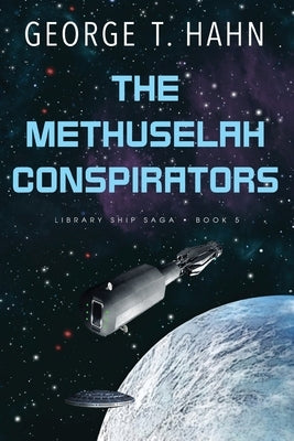 The Methuselah Conspirators by Hahn, George T.