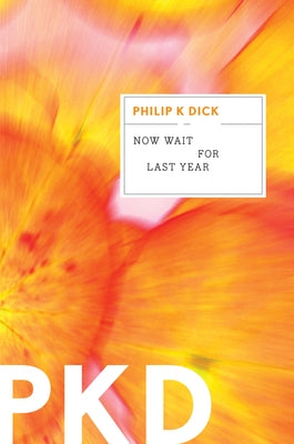 Now Wait for Last Year by Dick, Philip K.