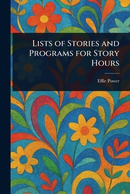 Lists of Stories and Programs for Story Hours by Power, Effie