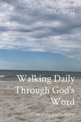 Walking Daily Through God's Word: Hearing God's Word by Pruett, Joe E.