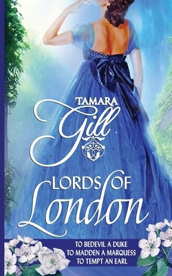 Lords of London: Books 1-3 by Gill, Tamara