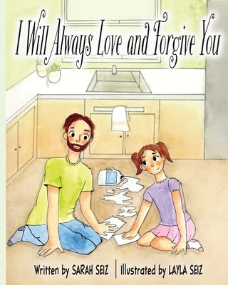 I Will Always Love and Forgive You by Seiz, Sarah
