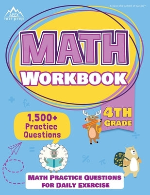 4th Grade Math Workbook: 1500+ Practice Questions for Daily Exercise [Math Workbooks Grade 4] by Apex Test Prep