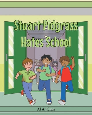Stuart Pidgrass Hates School by Cran, Al A.
