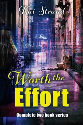 Worth the Effort: Complete Two Book Series by Strand, Kai