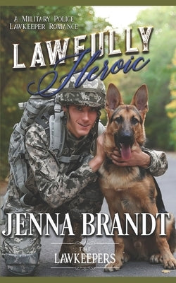 Lawfully Heroic: Inspirational K9 Contemporary by Lawkeepers, The