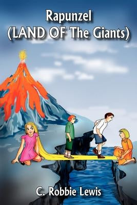 Rapunzel (LAND OF The Giants) by Lewis, C. Robbie