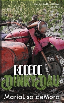 Boocoo Dinky Dau: Mayhan Bucklers MC Book Four by Demora, Marialisa