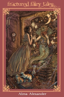 Fractured Fairy Tales by Alexander, Alma