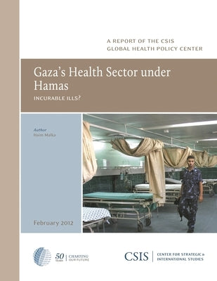 Gaza's Health Sector Under Hamas: Incurable Ills? by Malka, Haim