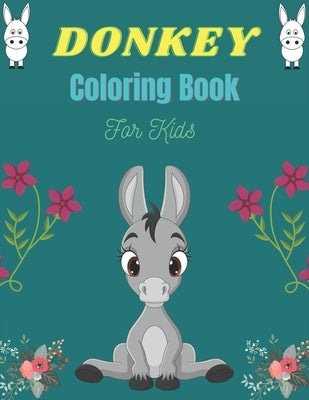 DONKEY Coloring Book For Kids: Funny Kids Coloring Book Featuring With Funny, Cute And Realistic Donkey (Excellent gifts for Children's) by Publications, Srsumonjr