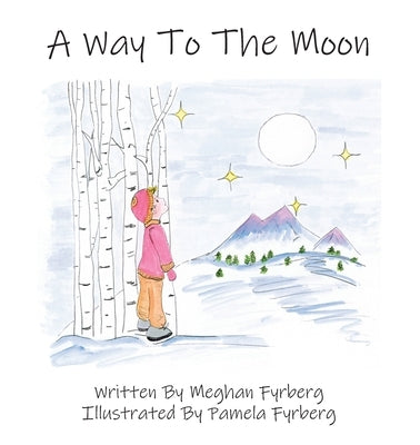 A Way to the Moon by Fyrberg, Meghan