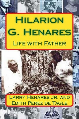 Hilarion G. Henares: Life with Father by De Tagle, Edith Perez