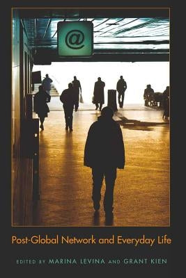 Post-Global Network and Everyday Life by Jones, Steve