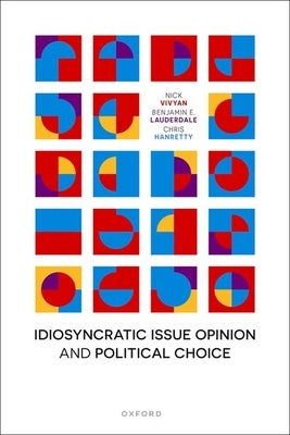 Idiosyncratic Issue Opinion and Political Choice by Vivyan, Nick