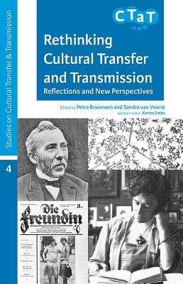 Rethinking Cultural Transfer and Transmission: Reflections and New Perspectives by Van Voorst, Sandra