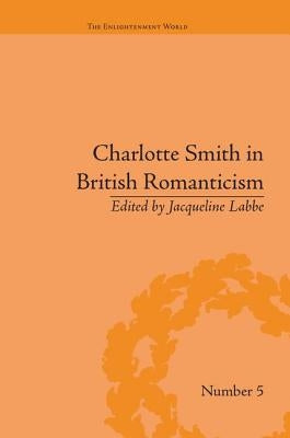 Charlotte Smith in British Romanticism by Labbe, Jacqueline