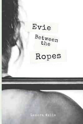 Evie Between The Ropes by Wells, Lenora
