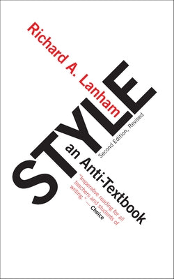 Style: An Anti-Textbook by Lanham, Richard A.