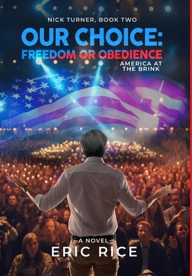 Our Choice: Freedom or Obedience by Rice, Eric