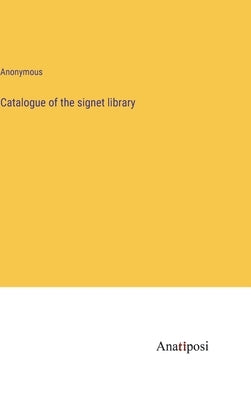 Catalogue of the signet library by Anonymous