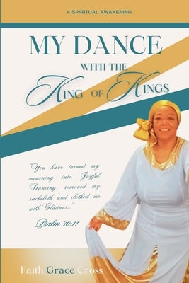My Dance with the King of Kings by Cross, Faith Grace